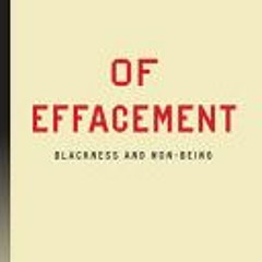 (PDF Download) Of Effacement: Blackness and Non-Being (Inventions: Black Philosophy, Politics, Aesth