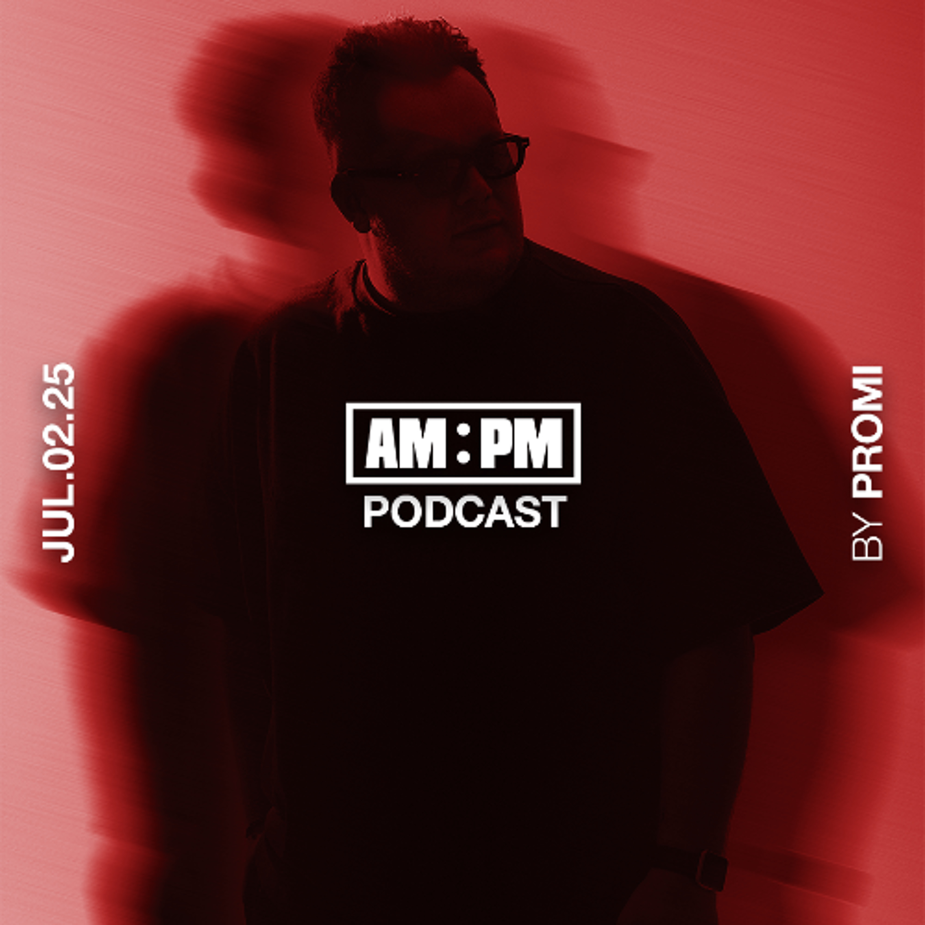 AM PM PODCAST @ BY PROMI JUL.02.25 episode artwork