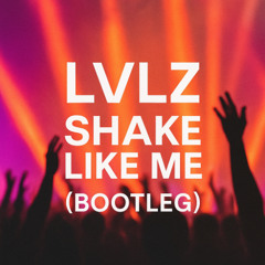 Shake the Room x Like Me – Shake Like Me (LVLZ Bootleg)