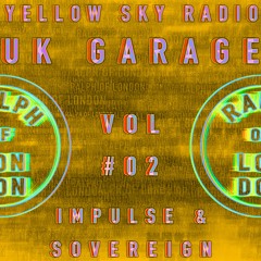 YELLOW SKY RADIO - VOLUME #02 - IMPULSE & SOVEREIGN (UK GARAGE)