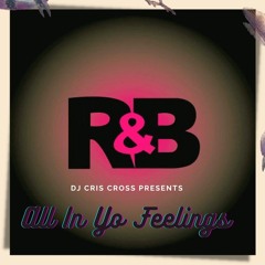 R&B _ All In Yo Feelings [The sing along edition] - DJ Cris Cross