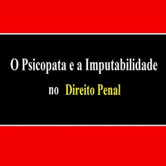 Ebook O Psicopata e a Imputabilidade no Direito Penal (Portuguese Edition)