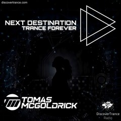Tomas McGoldrick - Next Destination Guest Mix on Discover Trance Radio