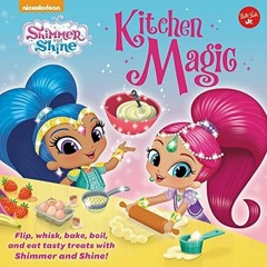 kindle👌 Nickelodeons Shimmer and Shine: Kitchen Magic: Flip, whisk, bake, boil, and eat tasty tr