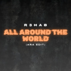 ALL AROUND THE WORLD - (ARA EDIT)