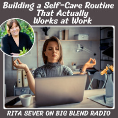 Building a Self-Care Routine That Actually Works at Work
