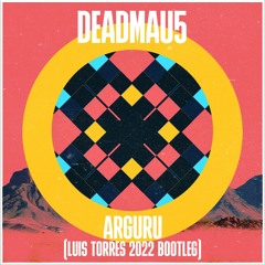 Deadmau5 - Arguru (Luis Torres 2022 Bootleg)