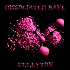St.Leyton - Dissociated Rave