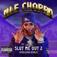 NLE Choppa - Slut Me Out 2 (Poulgang Remix).mp3