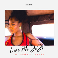 Tems - Love Me Jeje (Fanatic Edit)