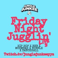 FRIDAY NIGHT JUGGLIN' LIVE (HIP HOP X RNB X MOOMBAH X BUBBLE X DANCEHALL)
