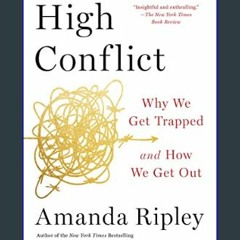 $${EBOOK} 📖 High Conflict: Why We Get Trapped and How We Get Out     Paperback – April 5, 2022 Dow