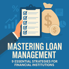 9 Proven Loan Management Strategies for Financial Institutions