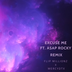 Excuse Me ft. ASAP Rockey remix  FLIP MiLLIONZ x MERCYDTX