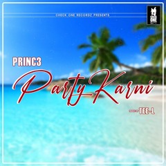 Princ3 - Party Karni (Feat. Tee-L)