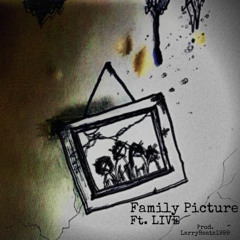 Family Picture Ft. LIVE