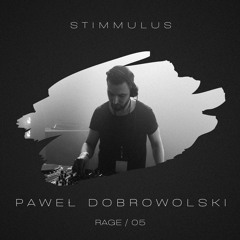 STIMMULUS Rage #05 - Paweł Dobrowolski