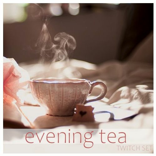 Twitch Set 2-4-2022 | Evening Tea