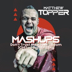 Don't Trust Me x In My Room - 3OH!3 vs Dombresky (Matthew Topper Mashup / Remix)