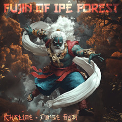 Khaline & Noise Gust - Fujin of Ipê Forest