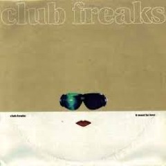 Club Freaks - It Must Be Love (Alex Neri Dub)