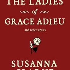 [ACCESS] EPUB 📬 The Ladies of Grace Adieu and Other Stories by Susanna Clarke [KINDL