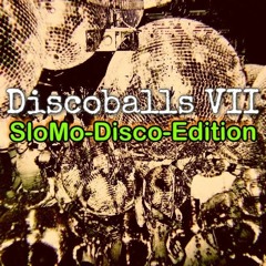 Discoballs Vol. 7 (SloMo-Disco-Edition)