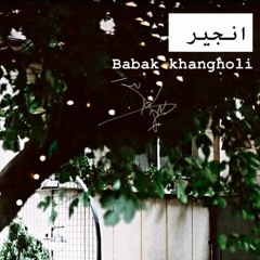 Anjir(انجير)- Babak Khangholi