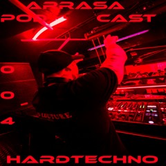 ARRASA HARDTECHNO # podcast vol 004