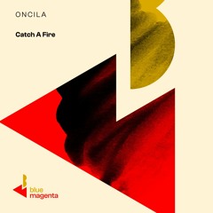 Oncila - Catch A Fire (Club Mix)