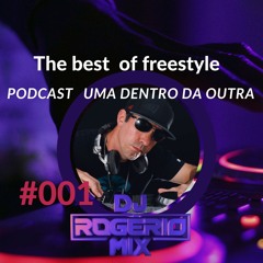 Podcast Freestyle  Uma Dentro Da  Outra  Com Dj Rogério Mix.