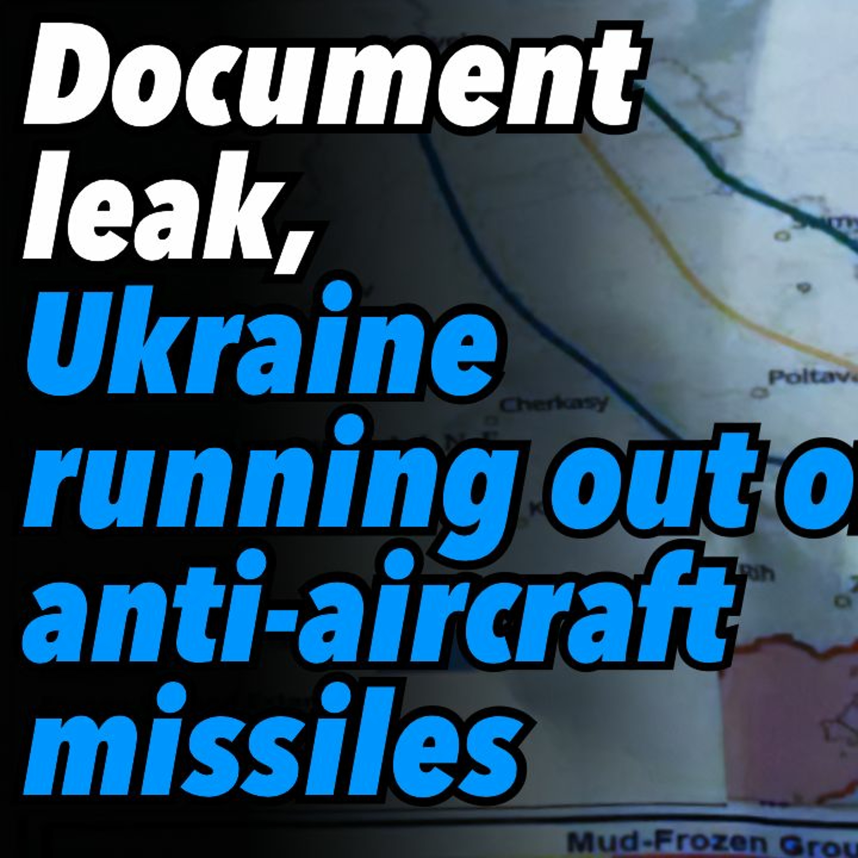 Document leak, Ukraine running out of anti-aircraft missiles
