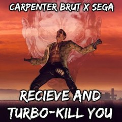 Recieve And Turbo-Kill You