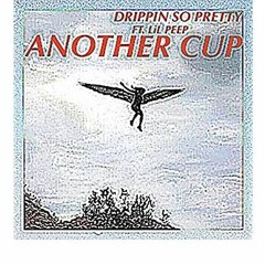 lil peep - Another Cup (feat. Drippin So Pretty)