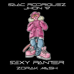 Isaac Rodriguez Jhon W - Sexy Panter (Zorak Sarra Guaracha Mash) Free Download