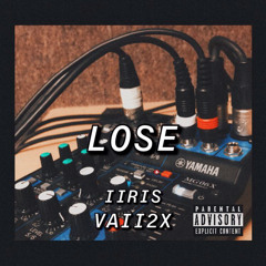 Lose - Vaii 2x ft.  IIris (prod. Don Camillo)(Official audio) 2021