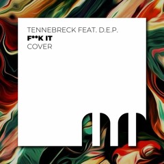 Tennebreck Feat. D.E.P. - Fuck It (Extended)