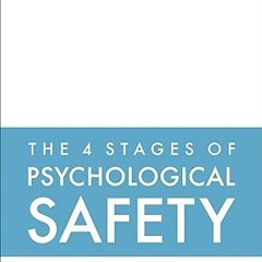 Read✔ ebook✔ ⚡PDF⚡ The 4 Stages of Psychological Safety: Defining the Path to Inclusion and Inn