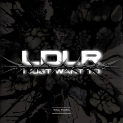 LDLR - I JUST WANT TO (Original Mix)[II238S]