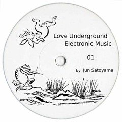 Love Underground Electronic Music 01 by Jun Satoyama