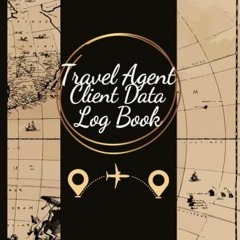 READ [PDF] Travel Agent Client Data Log Book: 312 Client Alphabetized Travel Agent Client