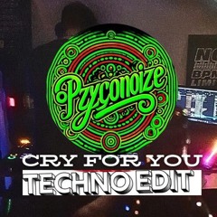 CRY FOR YOU [PZYCONOiZE Techno Edit]