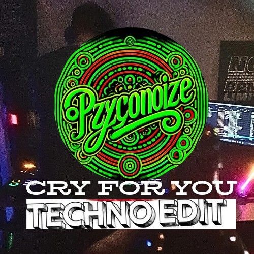 CRY FOR YOU [PZYCONOiZE Techno Edit]