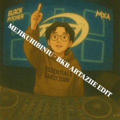MEJIKUHIBINIU - BKB ARTAZIIE EDIT