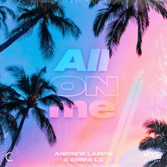 Andrew Lampa & EMMA LX - All On Me (Extended Mix)🌴