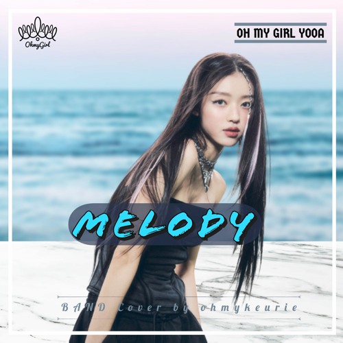 Stream YooA (유아) - 「Melody」 (멜로디) Rock version/락버전