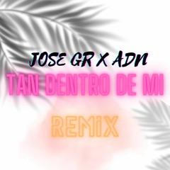 Jose GR X ADN - Tan Dentro De Mi Remix (Audio Oficial)