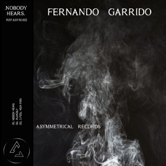 Fernando Garrido | Nobody Hears Ep [ASYM002]