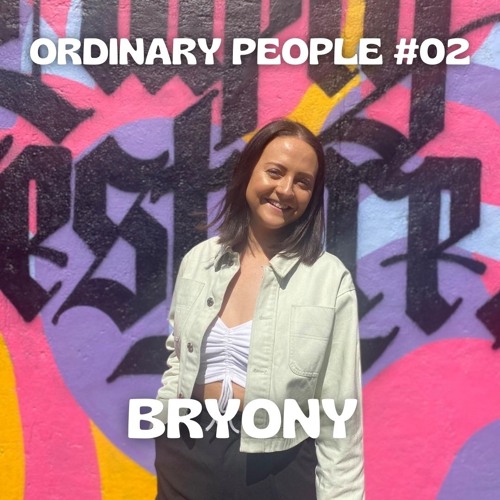 Ordinary People Podcast #02 - BRYONY