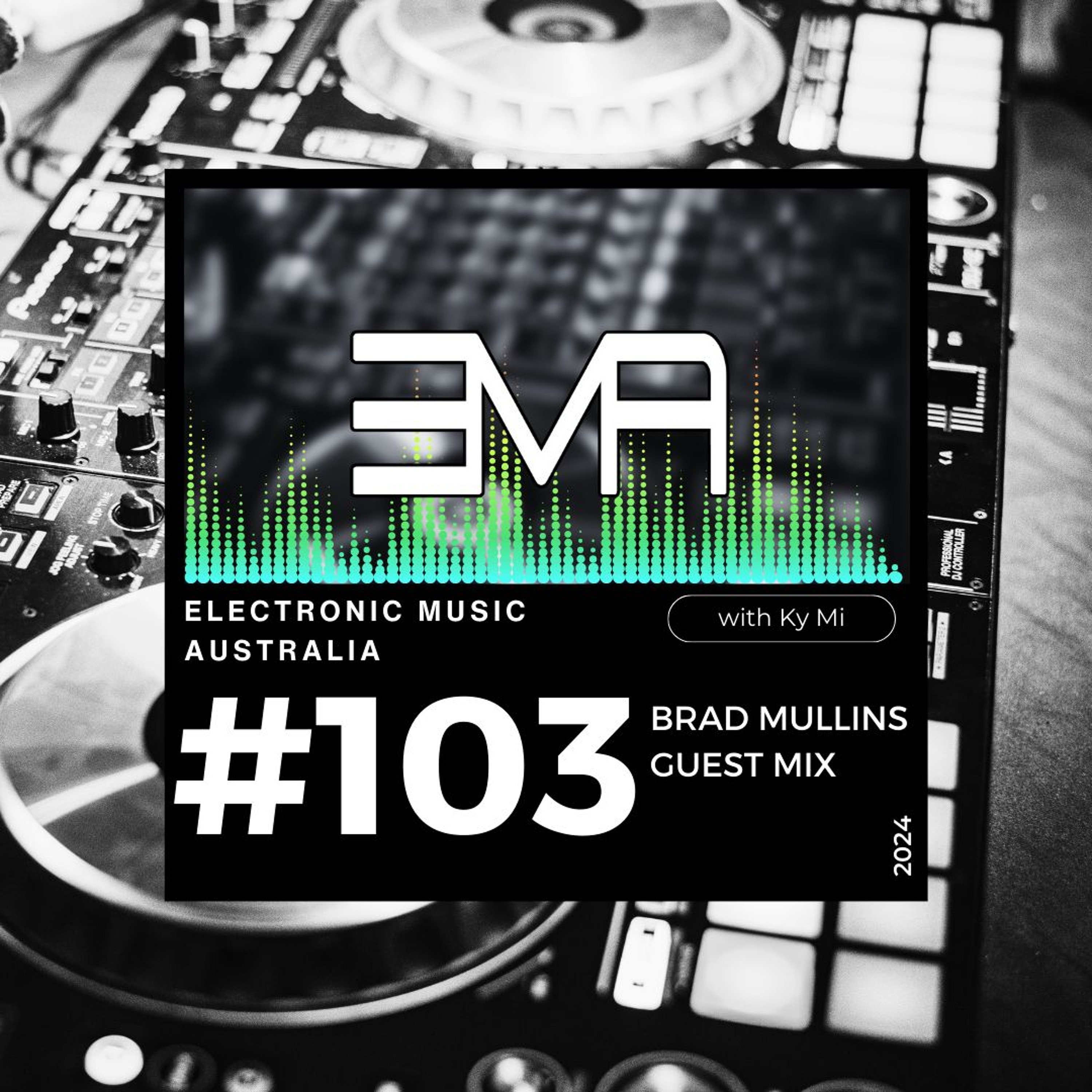 Electronic Music Australia #103 Brad Mullins Guest Mix 28.05.2024 episode artwork